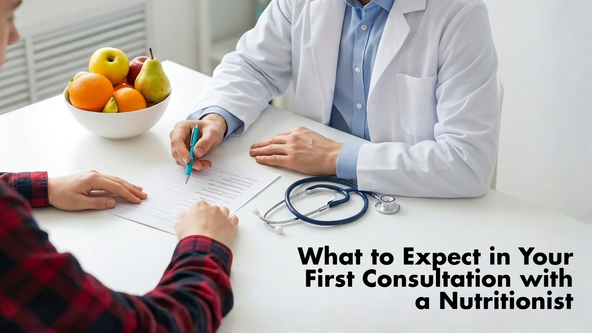 What to Expect in Your First Consultation with a Nutritionist?